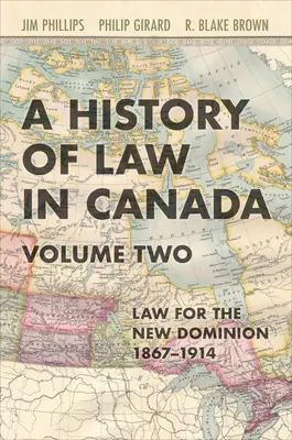Dějiny práva v Kanadě, svazek druhý: Právo pro nové dominium, 1867-1914 - History of Law in Canada, Volume Two: Law for a New Dominion, 1867-1914
