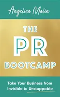 PR Bootcamp - Dostaňte svůj podnik z neviditelného na nezastavitelný - PR Bootcamp - Take Your Business from Invisible to Unstoppable