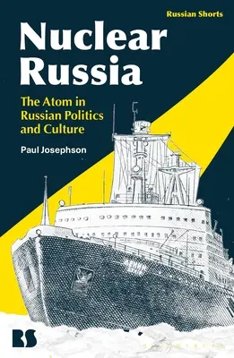 Jaderné Rusko: Atom v ruské politice a kultuře - Nuclear Russia: The Atom in Russian Politics and Culture