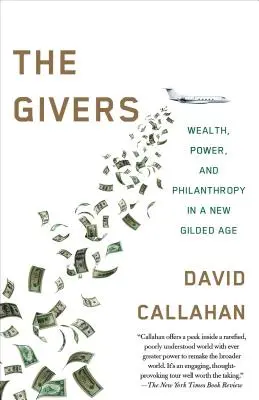 Dárci: Peníze, moc a filantropie v novém pozlaceném věku. - The Givers: Money, Power, and Philanthropy in a New Gilded Age