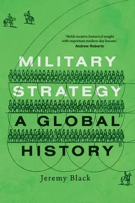 Vojenská strategie: Globální dějiny - Military Strategy: A Global History