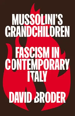 Mussoliniho vnoučata: Fašismus v současné Itálii - Mussolini's Grandchildren: Fascism in Contemporary Italy