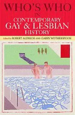 Kdo je kdo v současných dějinách gayů a lesbiček: Od druhé světové války po současnost - Who's Who in Contemporary Gay and Lesbian History: From World War II to the Present Day