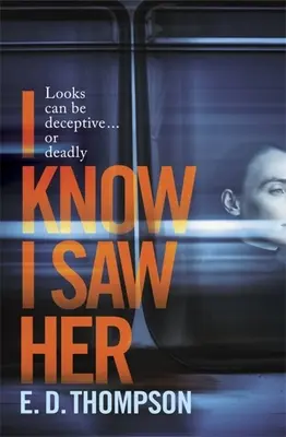 Vím, že jsem ji viděl - napínavý, mrazivý román o touze a podvodu - I Know I Saw Her - A taut, spine-tingling suspense novel about desire and deception
