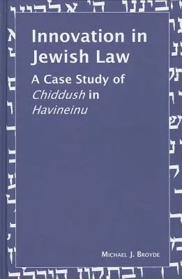 Inovace v židovském právu: Případová studie o chiduš v Havineinu - Innovation in Jewish Law: A Case Study of Chiddush in Havineinu