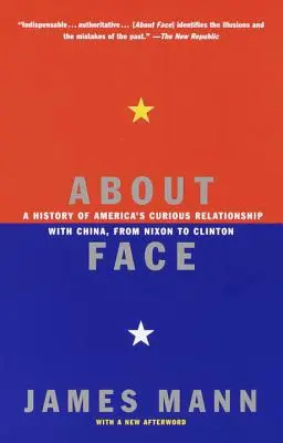 O tváři: Dějiny podivných vztahů Ameriky s Čínou od Nixona po Clintona - About Face: A History of America's Curious Relationship with China, from Nixon to Clinton