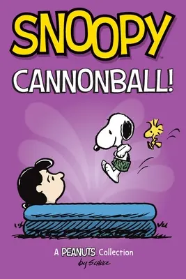 Snoopy: Cannonball!: Svazek 15: A Peanuts Collection - Snoopy: Cannonball!: A Peanuts Collection Volume 15