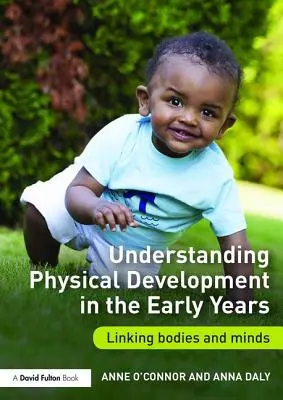 Porozumění tělesnému vývoji v raném věku: Propojení těla a mysli - Understanding Physical Development in the Early Years: Linking Bodies and Minds