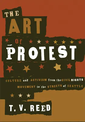 Umění protestu: Protest: kultura a aktivismus od hnutí za občanská práva po ulice Seattlu - The Art of Protest: Culture and Activism from the Civil Rights Movement to the Streets of Seattle