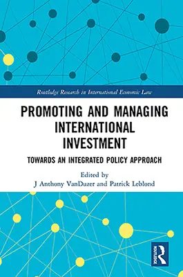 Podpora a řízení mezinárodních investic: Na cestě k integrovanému politickému přístupu - Promoting and Managing International Investment: Towards an Integrated Policy Approach