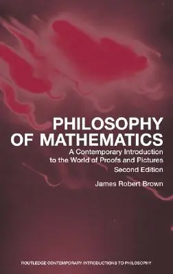 Filozofie matematiky: Současný úvod do světa důkazů a obrazů - Philosophy of Mathematics: A Contemporary Introduction to the World of Proofs and Pictures