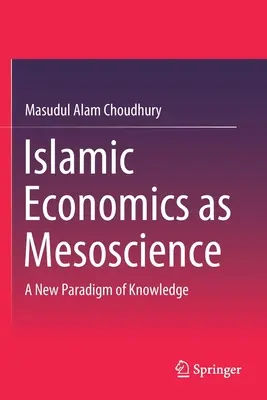 Islámská ekonomie jako mezivěda: Nové paradigma poznání - Islamic Economics as Mesoscience: A New Paradigm of Knowledge