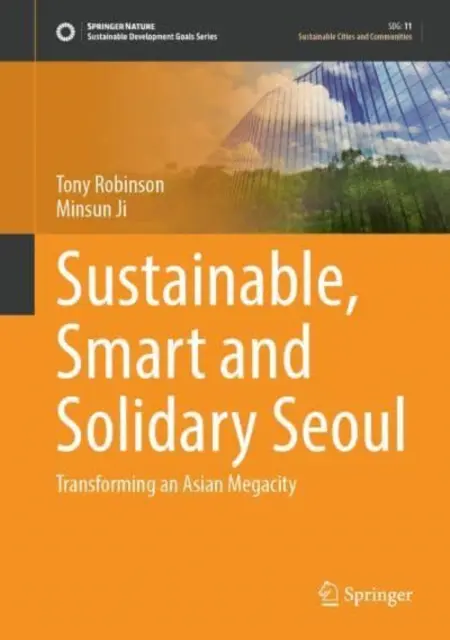Udržitelný, chytrý a solidární Soul: Přeměna asijského velkoměsta - Sustainable, Smart and Solidary Seoul: Transforming an Asian Megacity