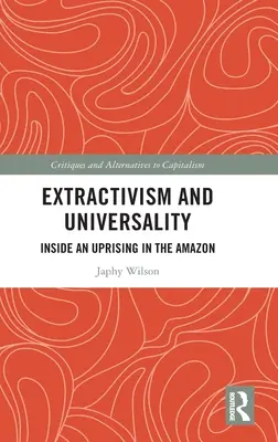 Extraktivismus a univerzalita: Povstání v Amazonii - Extractivism and Universality: Inside an Uprising in the Amazon