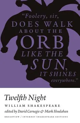 Dvanáctá noc - Ise - Ed. Carnegie & Houlahan: Shakespeare - Broadview Internet Shakespeare Edition - Twelfth Night - Ise - Ed. Carnegie & Houlahan: A Broadview Internet Shakespeare Edition