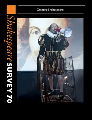 Shakespeare Survey 70: svazek 70: Vytváření Shakespeara - Shakespeare Survey 70: Volume 70: Creating Shakespeare