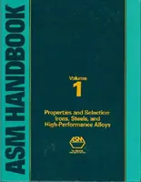 ASM Handbook, Volume 1 - Irons, Steels and High-Performance Alloys (Příručka ASM, svazek 1 - Železa, oceli a vysoce účinné slitiny) - ASM Handbook, Volume 1 - Irons, Steels and High-Performance Alloys