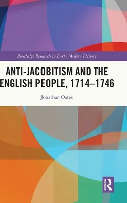 Antijakobitismus a anglický lid, 1714-1746 - Anti-Jacobitism and the English People, 1714-1746