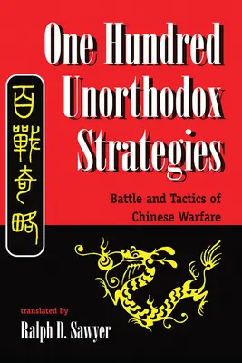 Sto neortodoxních strategií: Válka a taktika čínského válečnictví: neotřelé strategie: jedna z nejnebezpečnějších bitev v Číně - One Hundred Unorthodox Strategies: Battle and Tactics of Chinese Warfare