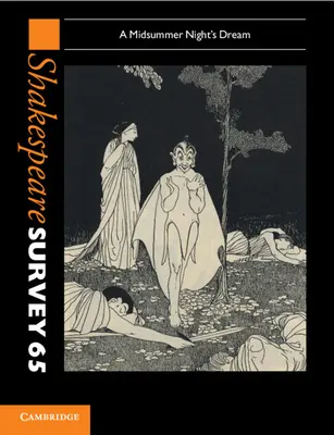 Shakespeare Survey: Svazek 65: Sen noci svatojánské: Sen noci svatojánské - Shakespeare Survey: Volume 65, a Midsummer Night's Dream: A Midsummer Night's Dream