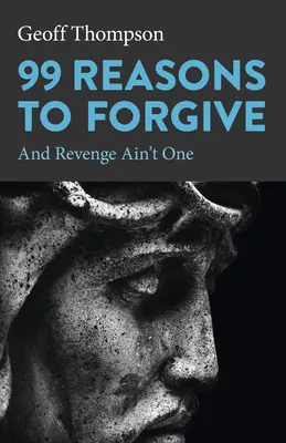99 důvodů, proč odpustit: A pomsta není jedním z nich - 99 Reasons to Forgive: And Revenge Ain't One