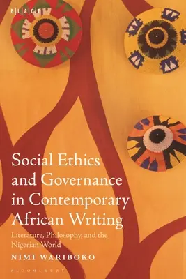 Sociální etika a správa v současném africkém písemnictví: Sociální a společenská politika: literatura, filozofie a nigerijský svět - Social Ethics and Governance in Contemporary African Writing: Literature, Philosophy, and the Nigerian World