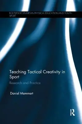 Výuka taktické kreativity ve sportu: Výzkum a praxe - Teaching Tactical Creativity in Sport: Research and Practice