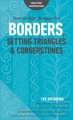 Volné vzory pro ohraničení, nastavení trojúhelníků a rohové kameny: Fritz, Cheryl Malkowsk, Natalia Bonner, Christina Cameli, Laura Lee Fritz, 125 vzorů. - Free-Motion Designs for Borders, Setting Triangles & Cornerstones: 125 Designs from Natalia Bonner, Christina Cameli, Laura Lee Fritz, Cheryl Malkowsk