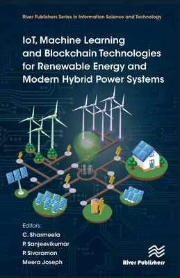Technologie Iot, strojového učení a blockchainu pro obnovitelné zdroje energie a moderní hybridní energetické systémy - Iot, Machine Learning and Blockchain Technologies for Renewable Energy and Modern Hybrid Power Systems