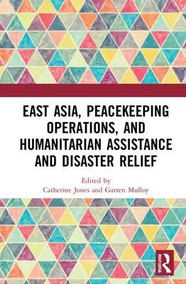 Východní Asie, mírové operace a humanitární pomoc a pomoc při katastrofách - East Asia, Peacekeeping Operations, and Humanitarian Assistance and Disaster Relief