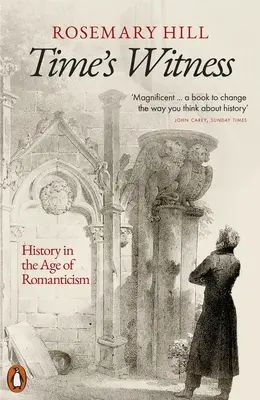 Svědek času: Historie ve věku romantismu - Time's Witness: History in the Age of Romanticism