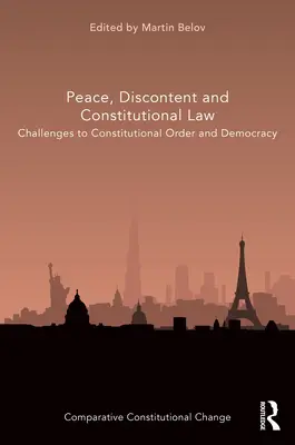 Mír, nespokojenost a ústavní právo: Výzvy ústavnímu pořádku a demokracii. - Peace, Discontent and Constitutional Law: Challenges to Constitutional Order and Democracy