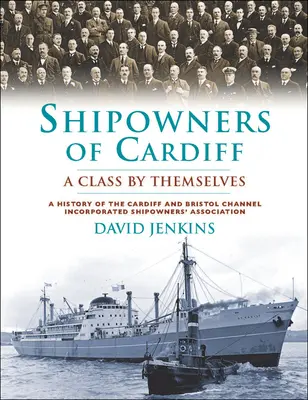 Majitelé lodí z Cardiffu - třída sama pro sebe - Shipowners of Cardiff - A Class by Themselves