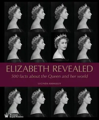 Alžběta odhalena: 500 faktů o královně a jejím světě - Elizabeth Revealed: 500 Facts about the Queen and Her World