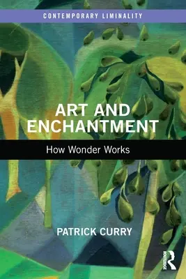 Umění a okouzlení: Jak funguje zázrak - Art and Enchantment: How Wonder Works