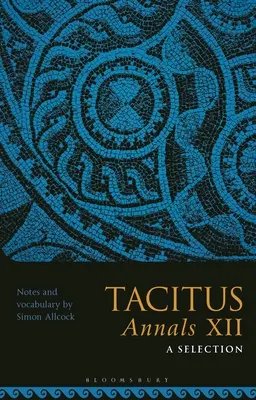 Tacitus, Letopisy XII: A Selection - Tacitus, Annals XII: A Selection