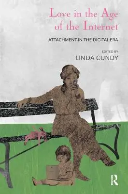 Láska ve věku internetu: Náklonnost v digitální éře - Love in the Age of the Internet: Attachment in the Digital Era