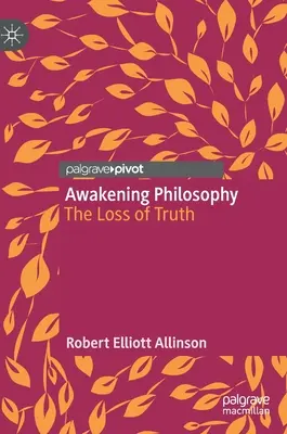 Probouzející se filosofie: Ztráta pravdy - Awakening Philosophy: The Loss of Truth