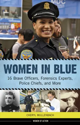 Ženy v modrém, 16: 16 odvážných policistek, kriminalistek, policejních náčelnic a dalších osobností - Women in Blue, 16: 16 Brave Officers, Forensics Experts, Police Chiefs, and More