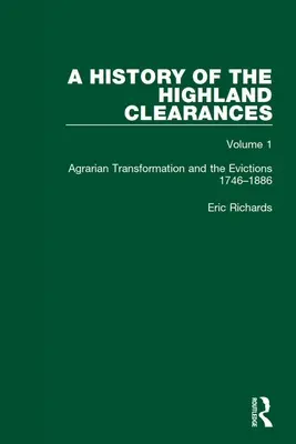 Dějiny vyklízení Vysočiny: Agrární transformace a vystěhovávání 1746-1886 - A History of the Highland Clearances: Agrarian Transformation and the Evictions 1746-1886
