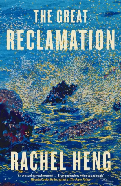 Velká rekultivace - „Každá stránka pulzuje blátem a magií“ (Miranda Cowley Heller) - Great Reclamation - 'Every page pulses with mud and magic' (Miranda Cowley Heller)