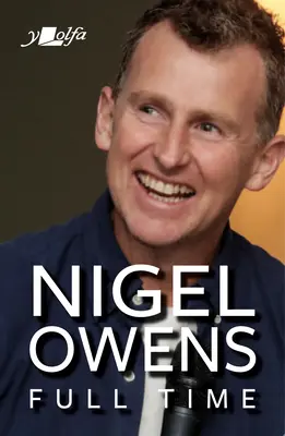 Nigel Owens: Poslední píšťalka: Dlouho očekávané pokračování jeho bestsellerové autobiografie! - Nigel Owens: The Final Whistle: The Long-Awaited Sequel to His Bestselling Autobiography!