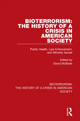 Bioterorismus: Dějiny krize v americké společnosti: Veřejné zdraví, vymáhání práva a otázky menšin - Bioterrorism: The History of a Crisis in American Society: Public Health, Law Enforcement, and Minority Issues