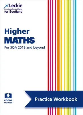 Leckie Higher Maths for Sqa and Beyond - Practice Workbook (cvičebnice): Procvičování a výuka témat ke zkoušce Sqa - Leckie Higher Maths for Sqa and Beyond - Practice Workbook: Practice and Learn Sqa Exam Topics