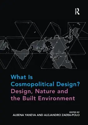 Co je kosmopolitní design? Design, příroda a zastavěné prostředí - What Is Cosmopolitical Design? Design, Nature and the Built Environment