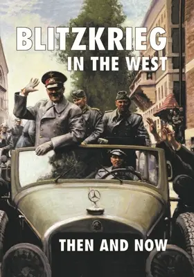 Blitzkrieg na Západě: Tehdy a dnes - Blitzkrieg in the West: Then and Now