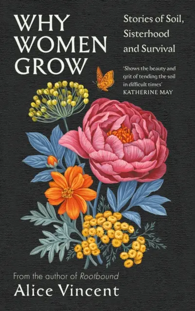 Proč ženy rostou - příběhy o půdě, sesterství a přežití - Why Women Grow - Stories of Soil, Sisterhood and Survival