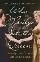 Když Marilyn potkala královnu - Život Marilyn Monroe v Anglii - When Marilyn Met the Queen - Marilyn Monroe's Life in England