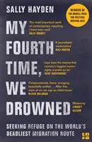 Potřetí jsme se utopili - hledání útočiště na nejsmrtonosnější migrační trase světa - My Fourth Time, We Drowned - Seeking Refuge on the World's Deadliest Migration Route