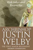 Arcibiskup Justin Welby: Welby: riskantní a smířlivý člověk - Archbishop Justin Welby: Risk-taker and Reconciler